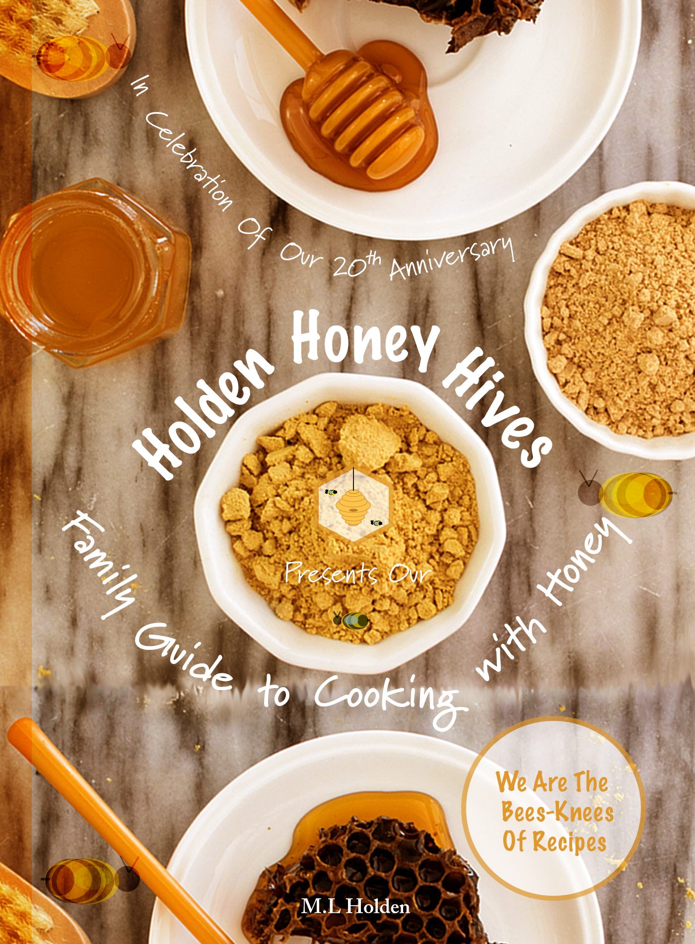 Holden Honey Hives Family Guide to Cooking with Honey against a wooden board with honey and oats
